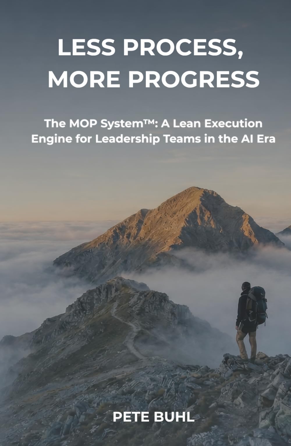 Less Process, More Progress: The MOP System: A Lean Execution Engine for Leadership Teams in the AI Era