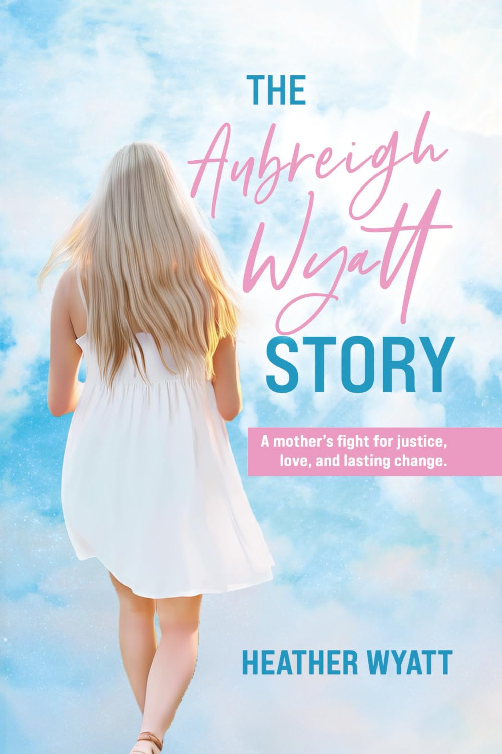 The Aubreigh Wyatt Story: A mother's fight for justice, love, and lasting change