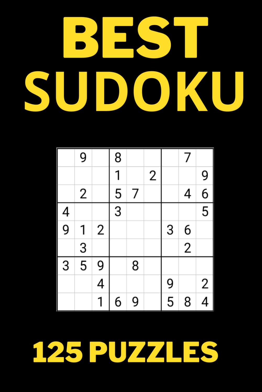 125 Best Sudoku Puzzles: Challenge yourself with these easy, medium, and hard puzzles.