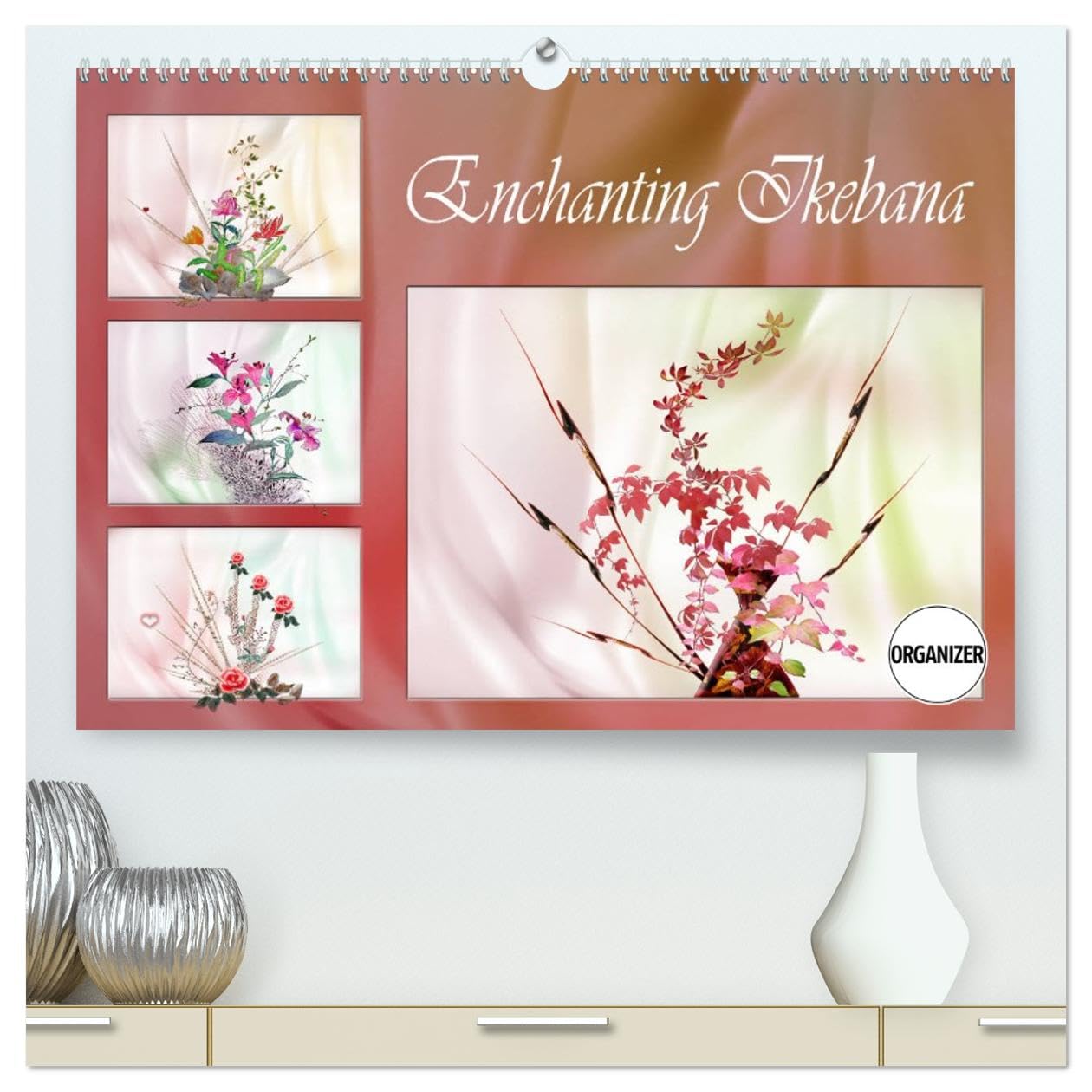 Enchanting Ikebana (High Quality Wall Calendar 2027 DIN A2 landscape),CALVENDO 12 Month Wall Calendar: Images inspired from the Ikebana Art (CALVENDO Nature)