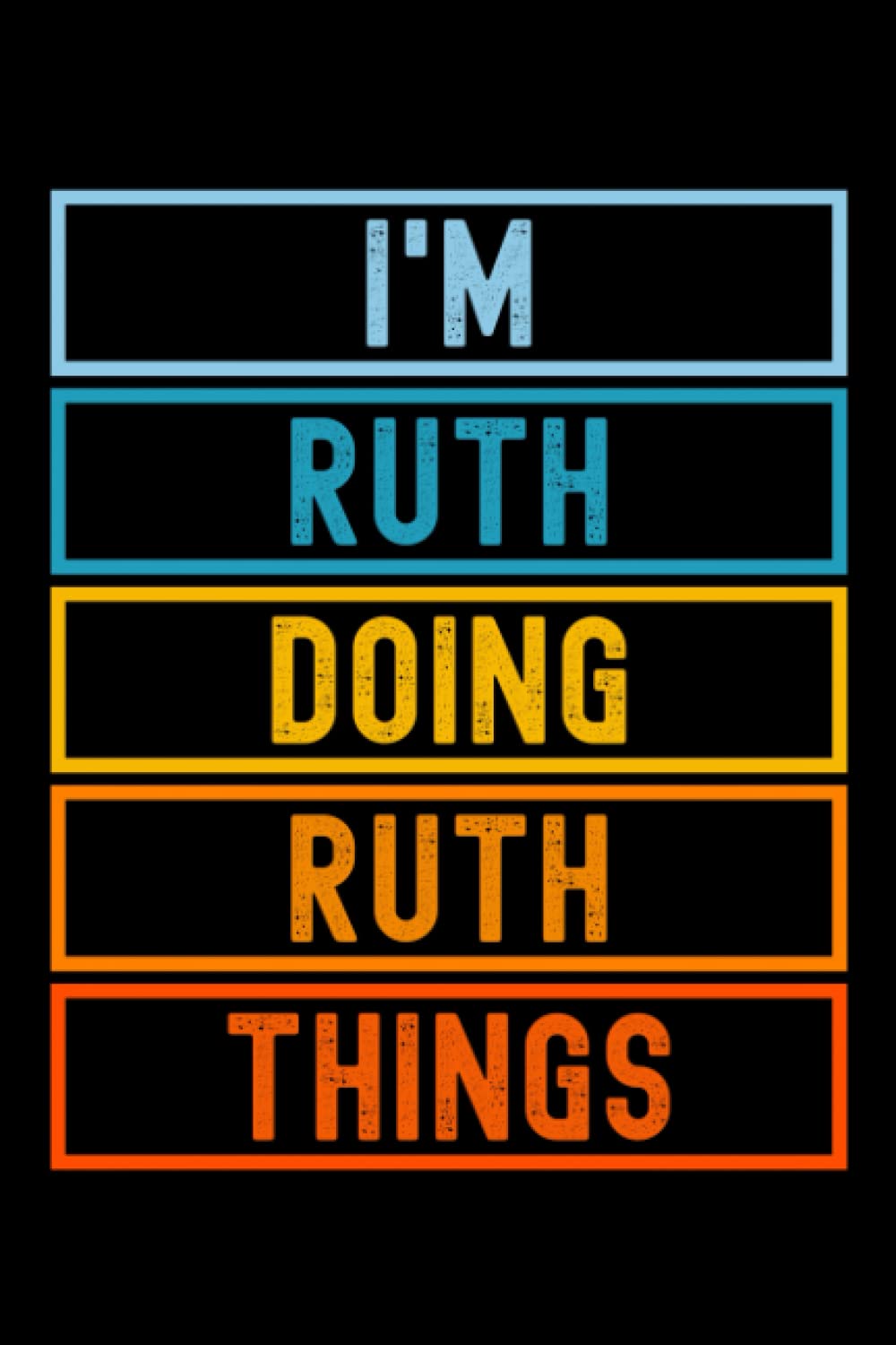 I'm Ruth Doing Ruth Things: Custom Journal Notebook, Best Personalized Gift Idea For Ruth , Funny First Name Saying Make A Great Gift For Birthdays, ... Inches With 120 Pages , Glossy Finish Cover