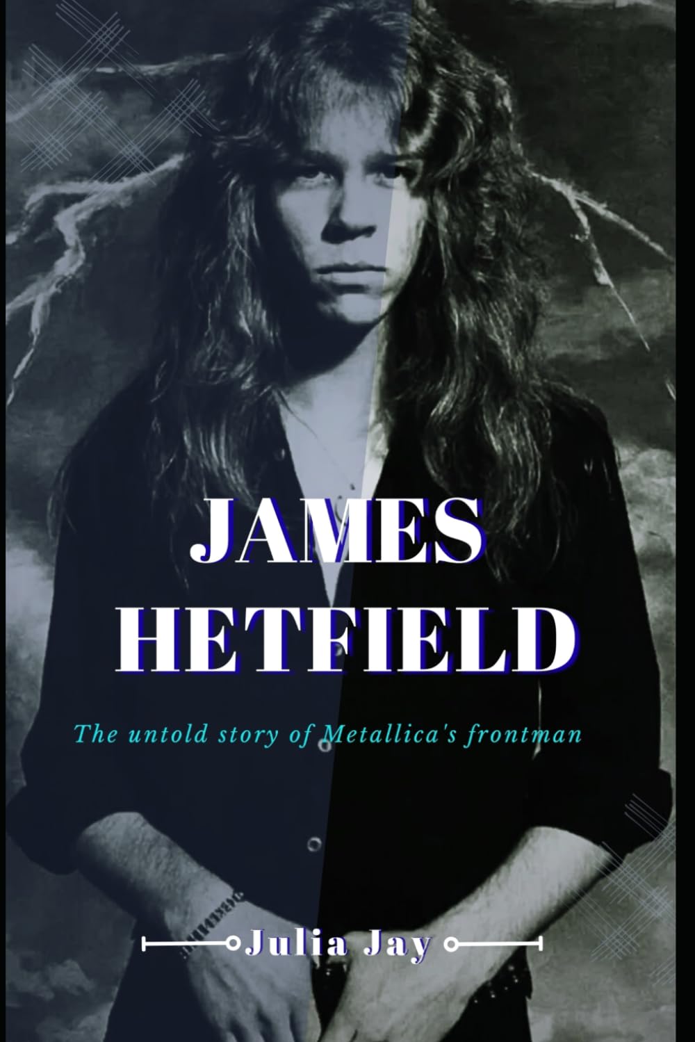 James Hetfield: The Untold Story Of Metallica's Frontman