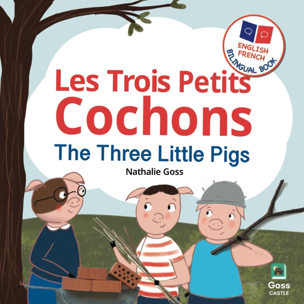 Independently published The Three Little Pigs - Les Trois Petits Cochons: English French Bilingual Book: Bilingual Children's Book for French Language Learning