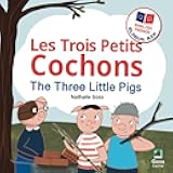 The Three Little Pigs - Les Trois Petits Cochons: English French Bilingual Book: Bilingual Children's Book for French Language Learning (English French Bilingual Children's Books)