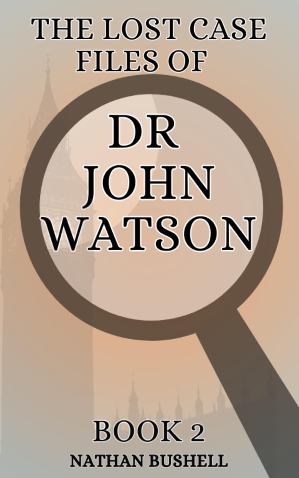 The Lost Case Files of Dr. John Watson BOOK 2: 2nd Archive of Undiscovered stories of Sherlock Holmes (Sherlock Holmes The Lost Case Files)