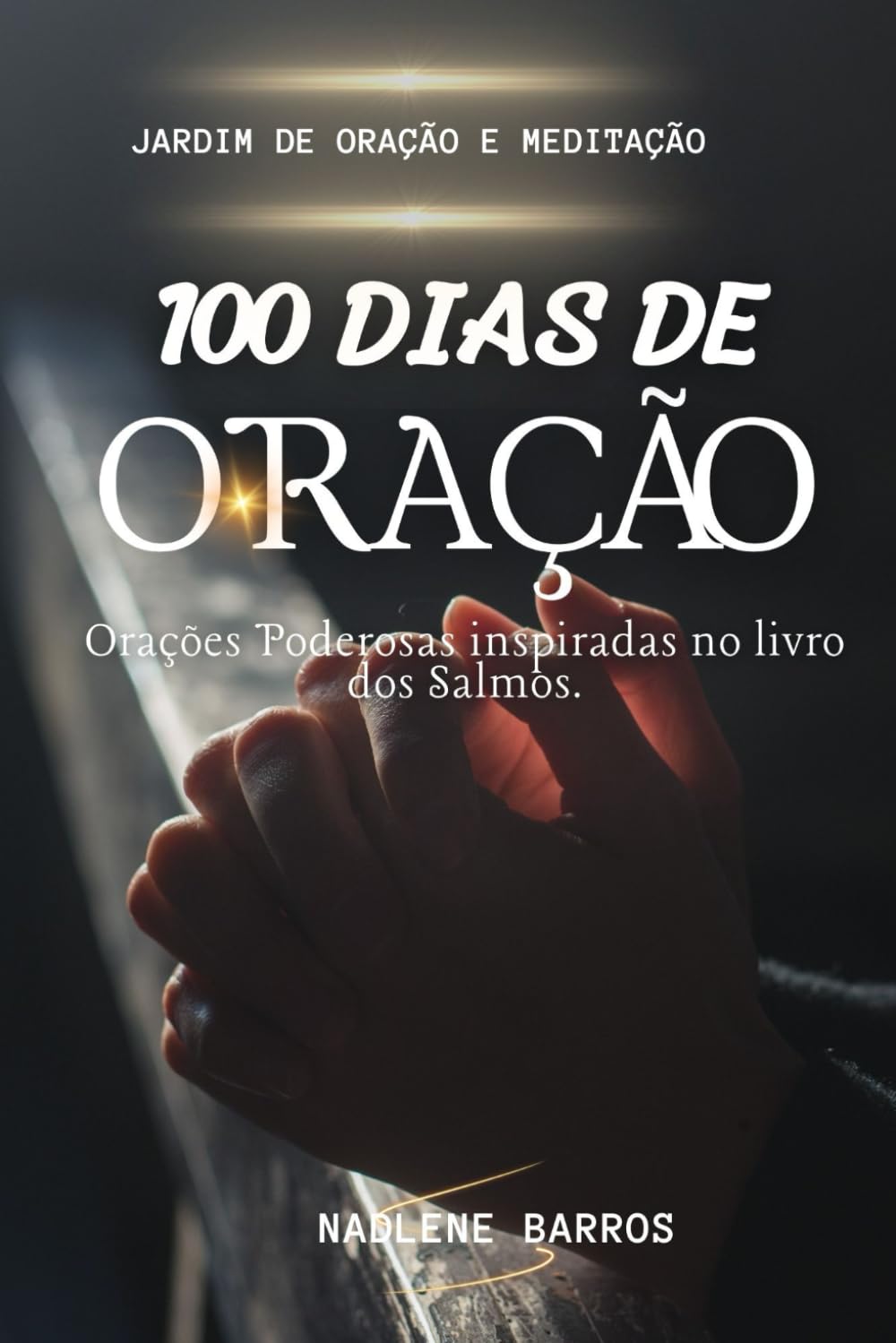 100 dias de Oração: Orações Poderosas inspiradas no livro dos Salmos.