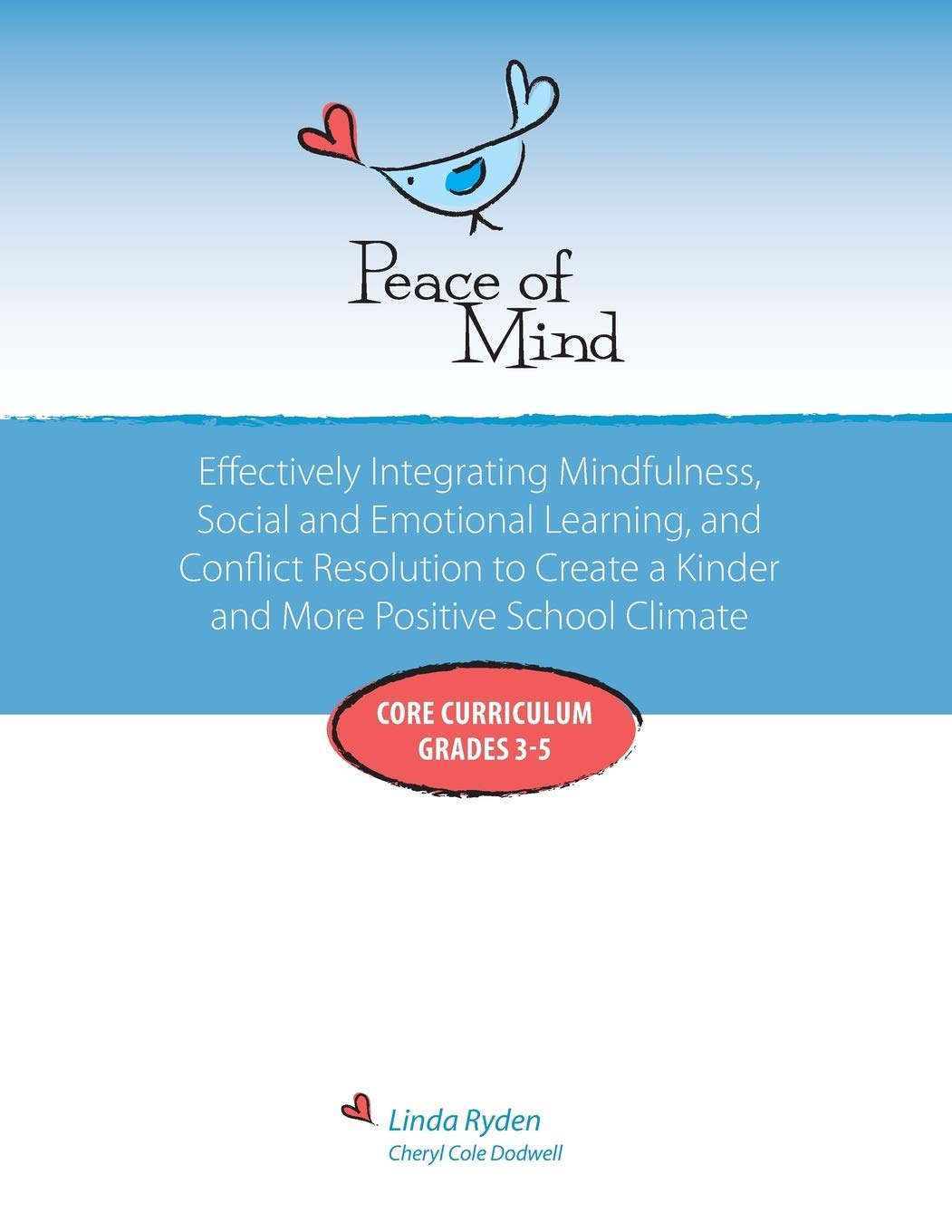Peace of Mind: Core Curriculum for Grades 3-5: Effectively Integrating Mindfulness, Social and Emotional Learning and Conflict Resolution for a more Positive and Inclusive School Climate