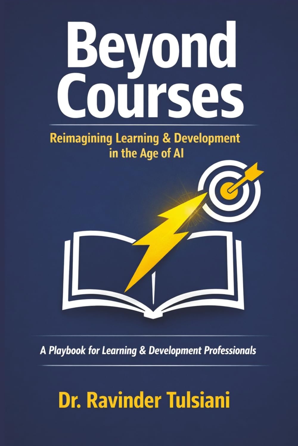 BEYOND COURSES: Reimagining Learning & Development in the Age of AI: A Playbook for Learning & Development Professionals
