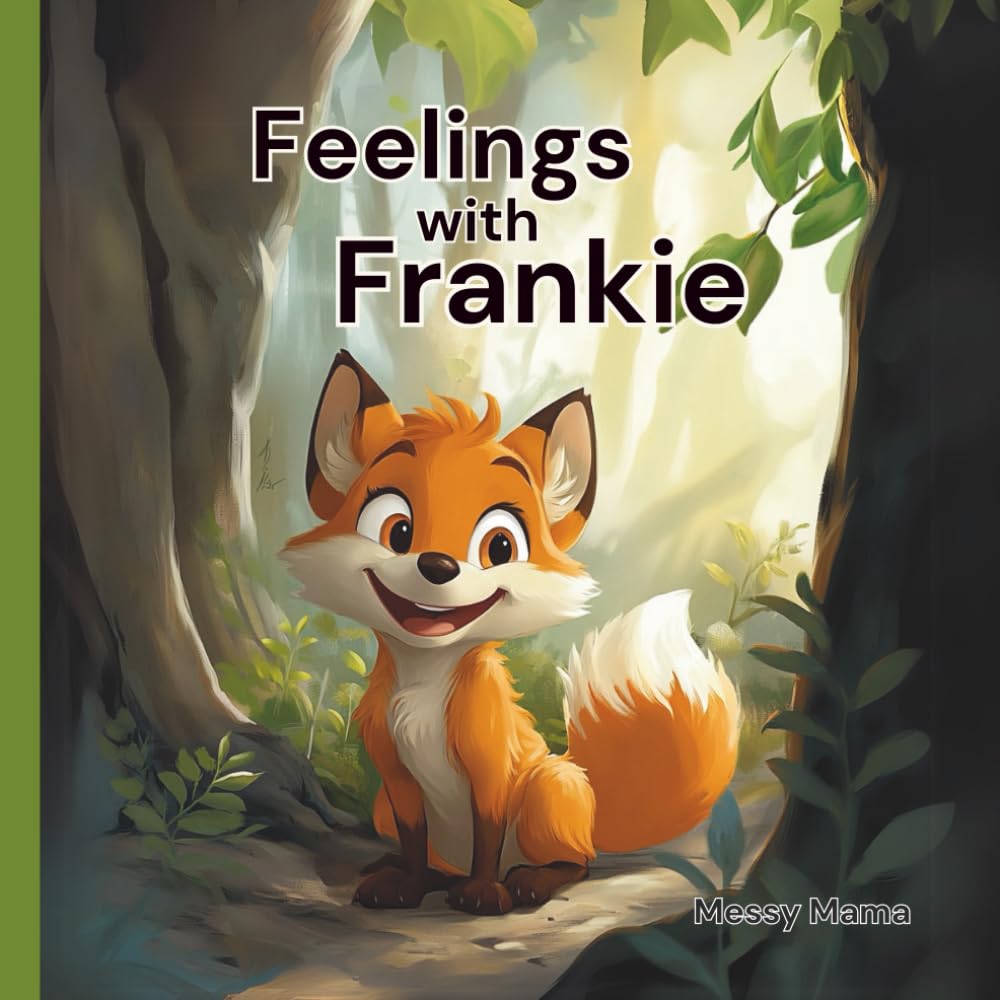 Feelings with Frankie: A heartwarming story about naming, sharing, and caring for emotions.