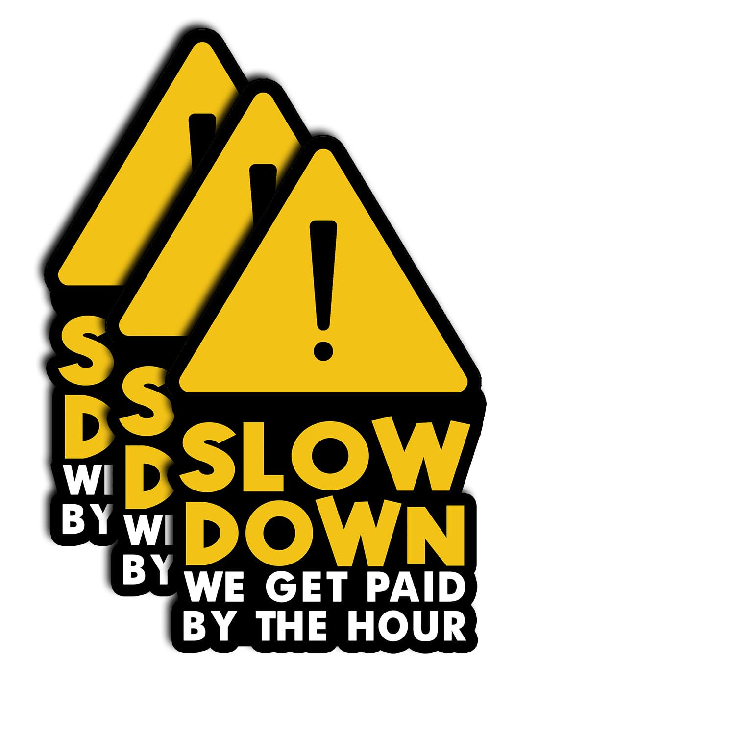 Photo 1 of (3Pcs) Slow Down We Get Paid By The Hour Sticker – Waterproof Vinyl Funny Yellow Caution Sign Decal for Toolbox, Hard Hat, Laptop, Water Bottle – Construction and Blue Collar Humor Gifts 3"x1.8"