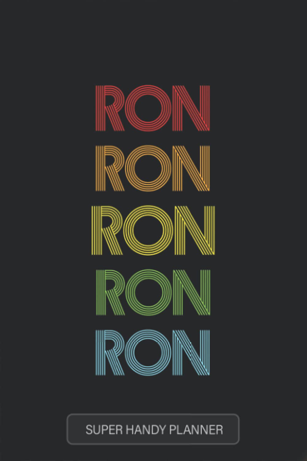 Ron: Ron Name Custom Gift Planner Calendar Notebook Journal Paperback – August 4, 2021