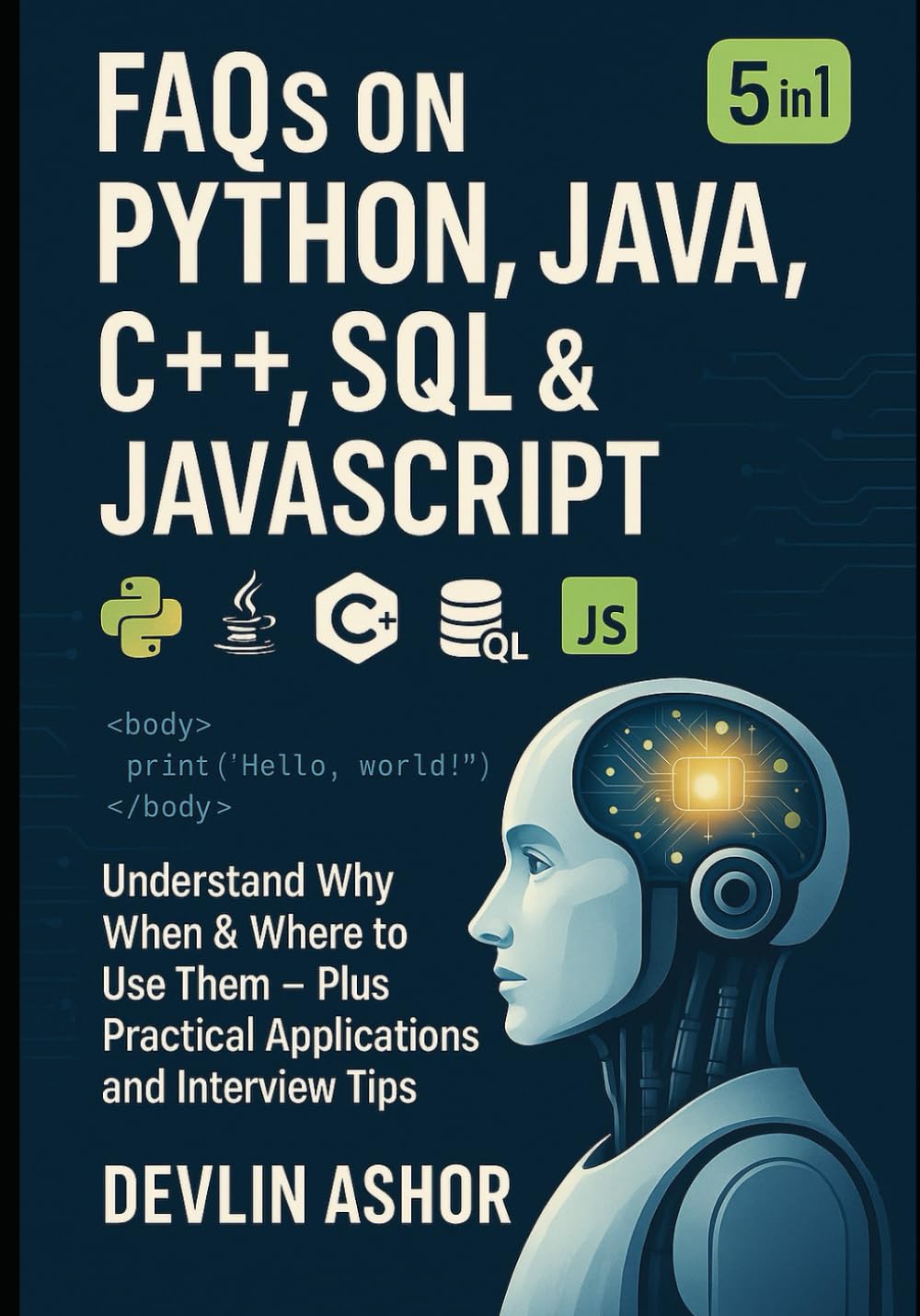 FAQs on Python, Java, C++, SQL & JavaScript: Understand Why, When & Where to Use Them — Plus Practical Applications and Interview Tips