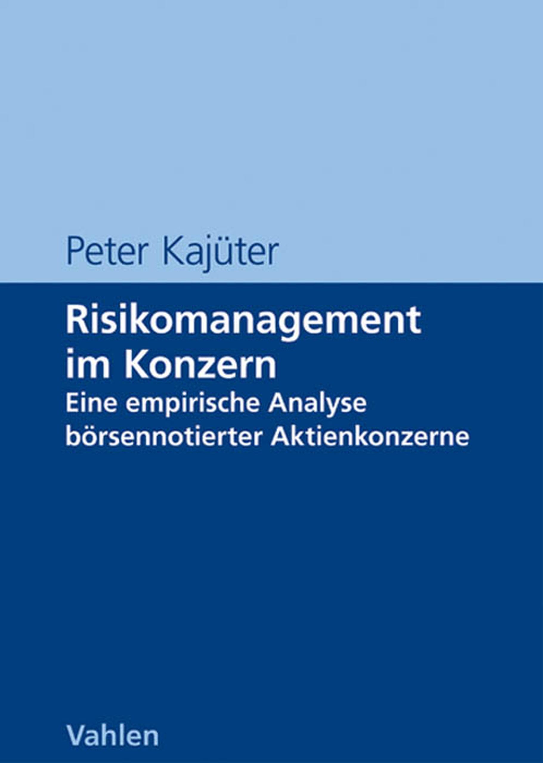 Risikomanagement im Konzern: Eine empirische Analyse börsennotierter Aktienkonzerne
