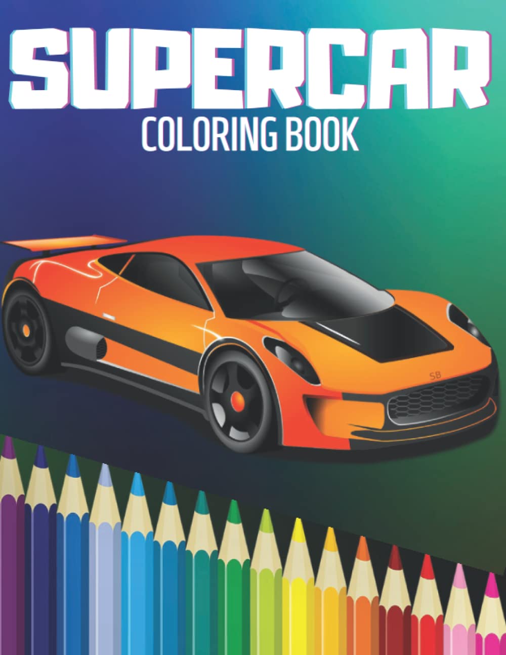 SUPERCAR COLORING BOOK: A Collection of Amazing 100 Supercars Designs for all ages