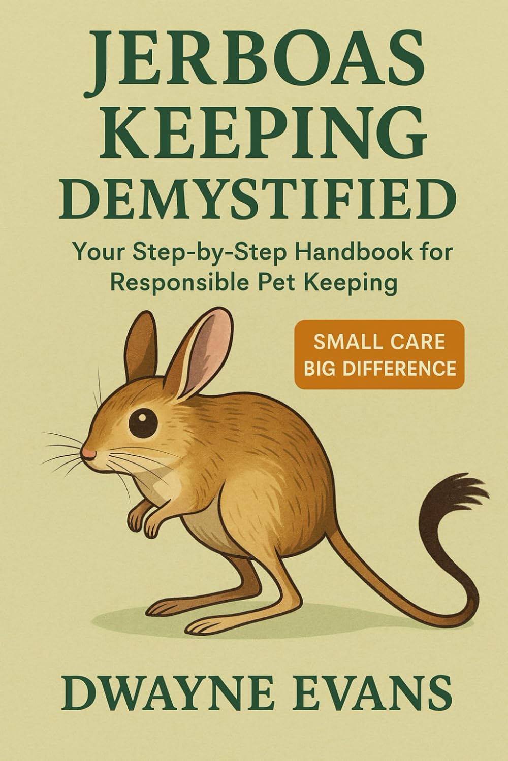 JERBOAS KEEPING DEMYSTIFIED: Your Step-by-Step Handbook for Responsible Pet Keeping