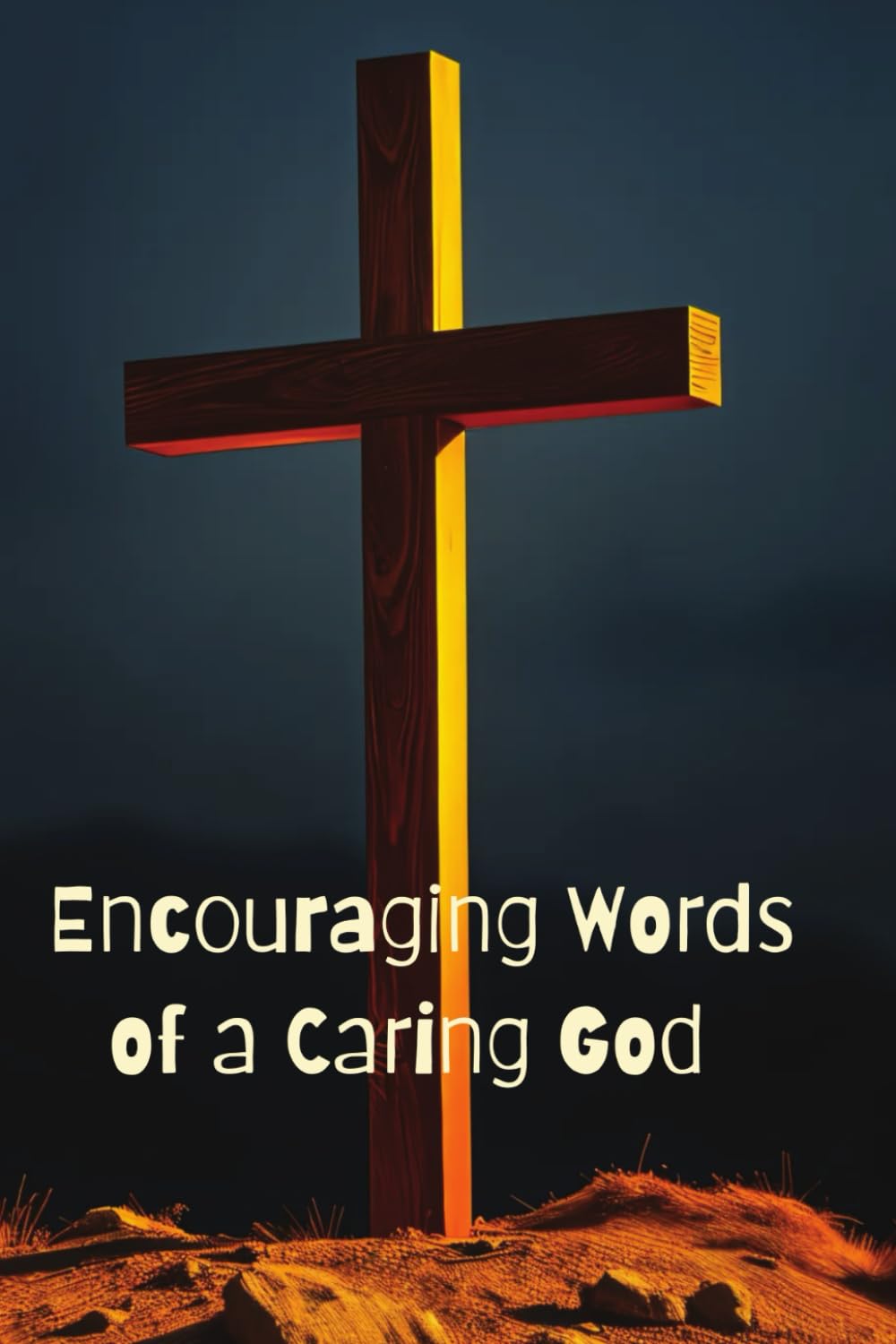 Encouraging Words of a Caring God: Find hope and reassurance.