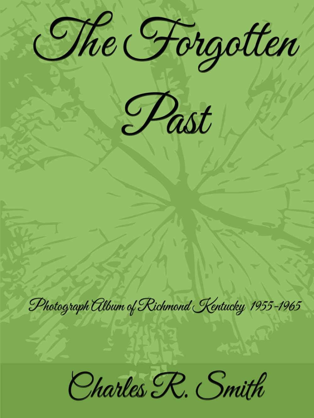 The Forgotten Past: A Photograph Album of Richmond Kentucky 1955-1965