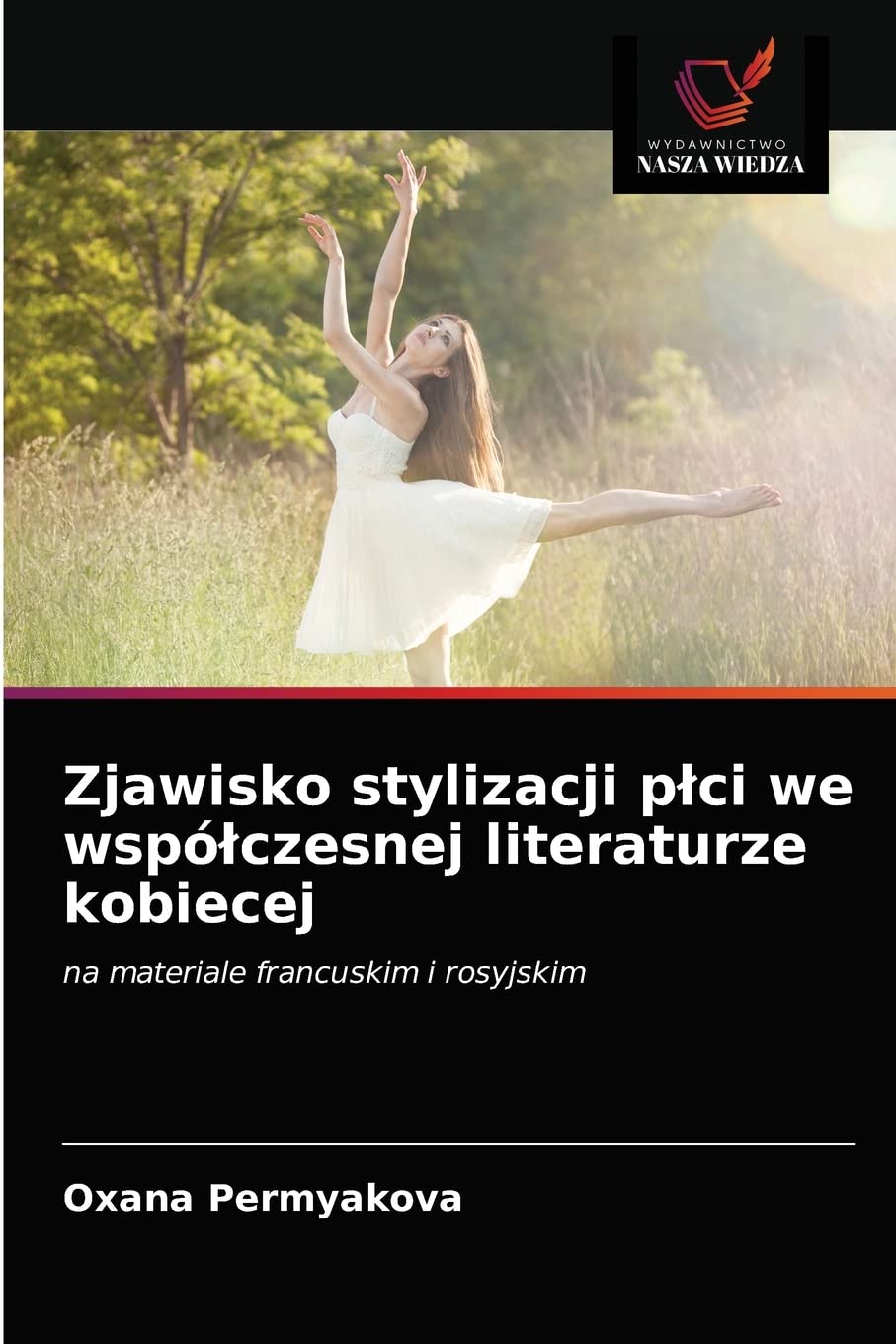 Zjawisko stylizacji płci we współczesnej literaturze kobiecej: na materiale francuskim i rosyjskim