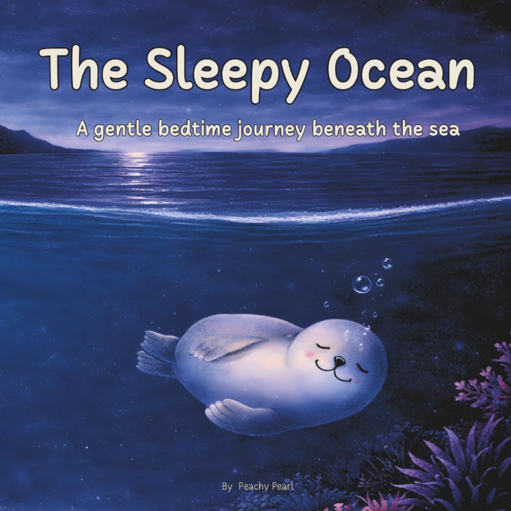 The Sleepy Ocean: A gentle bedtime journey beneath the sea