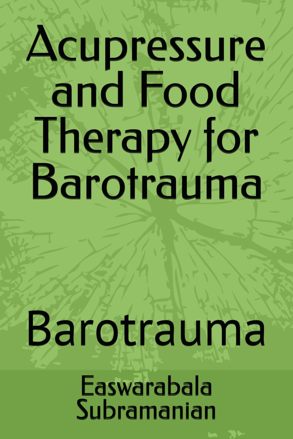 Acupressure and Food Therapy for Barotrauma: Barotrauma: 32 (Common People Medical Books - Part 3)