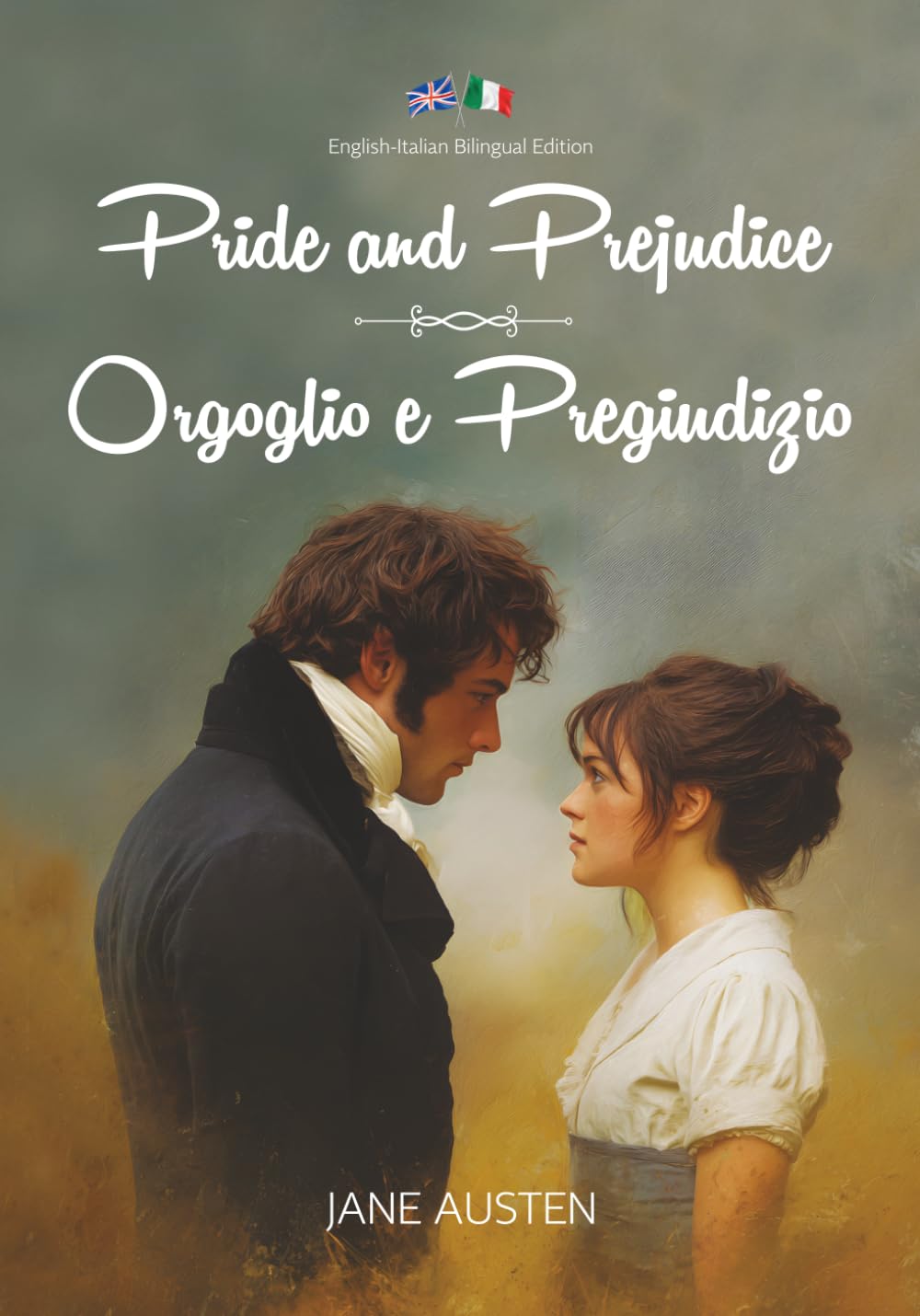 Pride and Prejudice / Orgoglio e Pregiudizio: Illustrated Bilingual Edition (English-Italian) / Eizione Bilingue Illustrata (Inglese-Italiano)