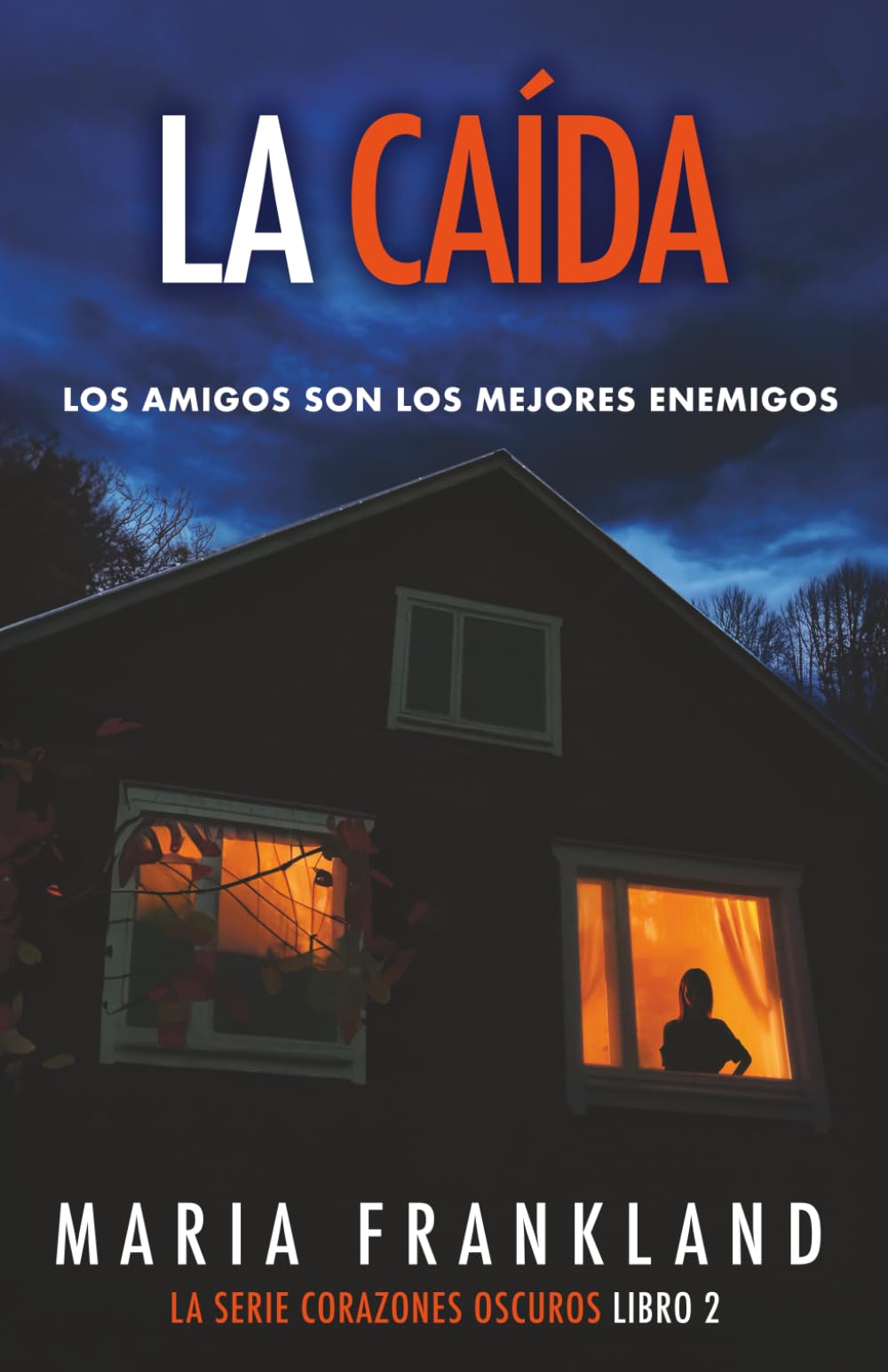 La Caída: Los amigos son los mejores enemigos (La Serie de Corazones Oscuros)