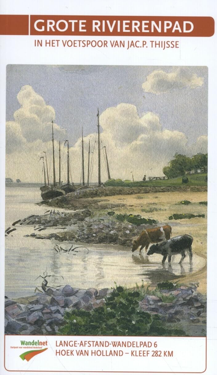 Grote rivierenpad: in het voetspoor van Jac. P. Thijsse : Hoek van Holland-Kleef 282 km (Lange-Afstand-Wandelpad, 6)