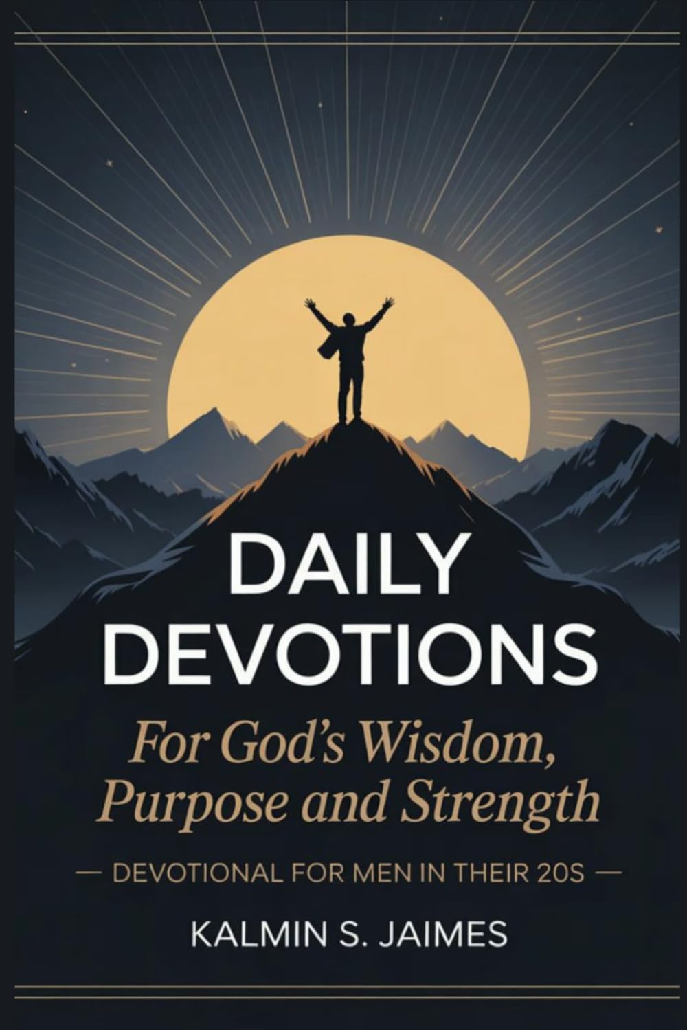 Daily Devotions for God's Wisdom, Purpose and Strength: Devotional for Men in Their 20s