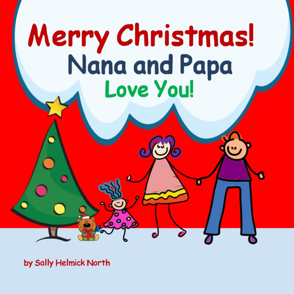 Merry Christmas! Nana and Papa Love You!: for a girl (Christmas Book)