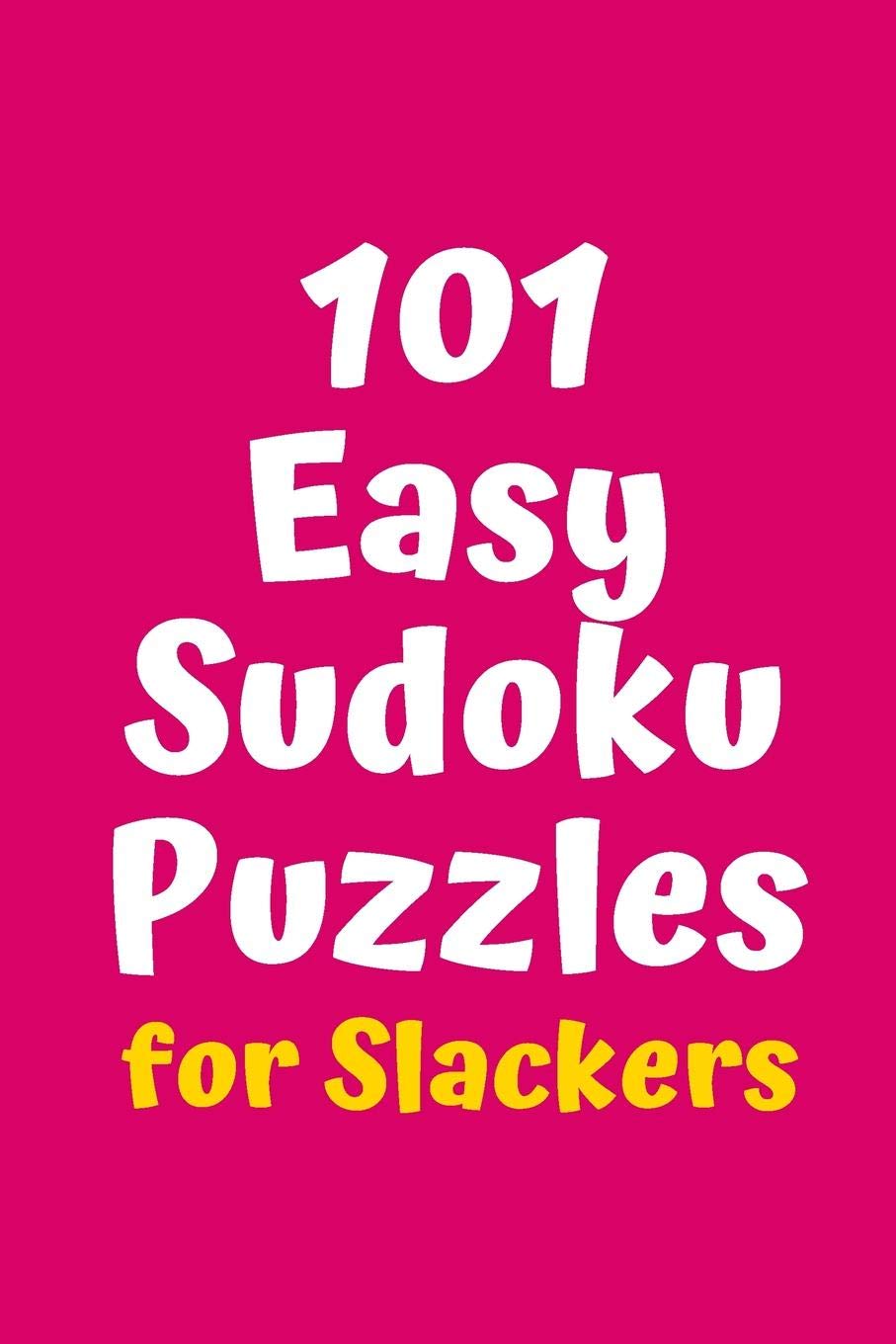 101 Easy Sudoku Puzzles for Slackers (Sudoku for Slackers)