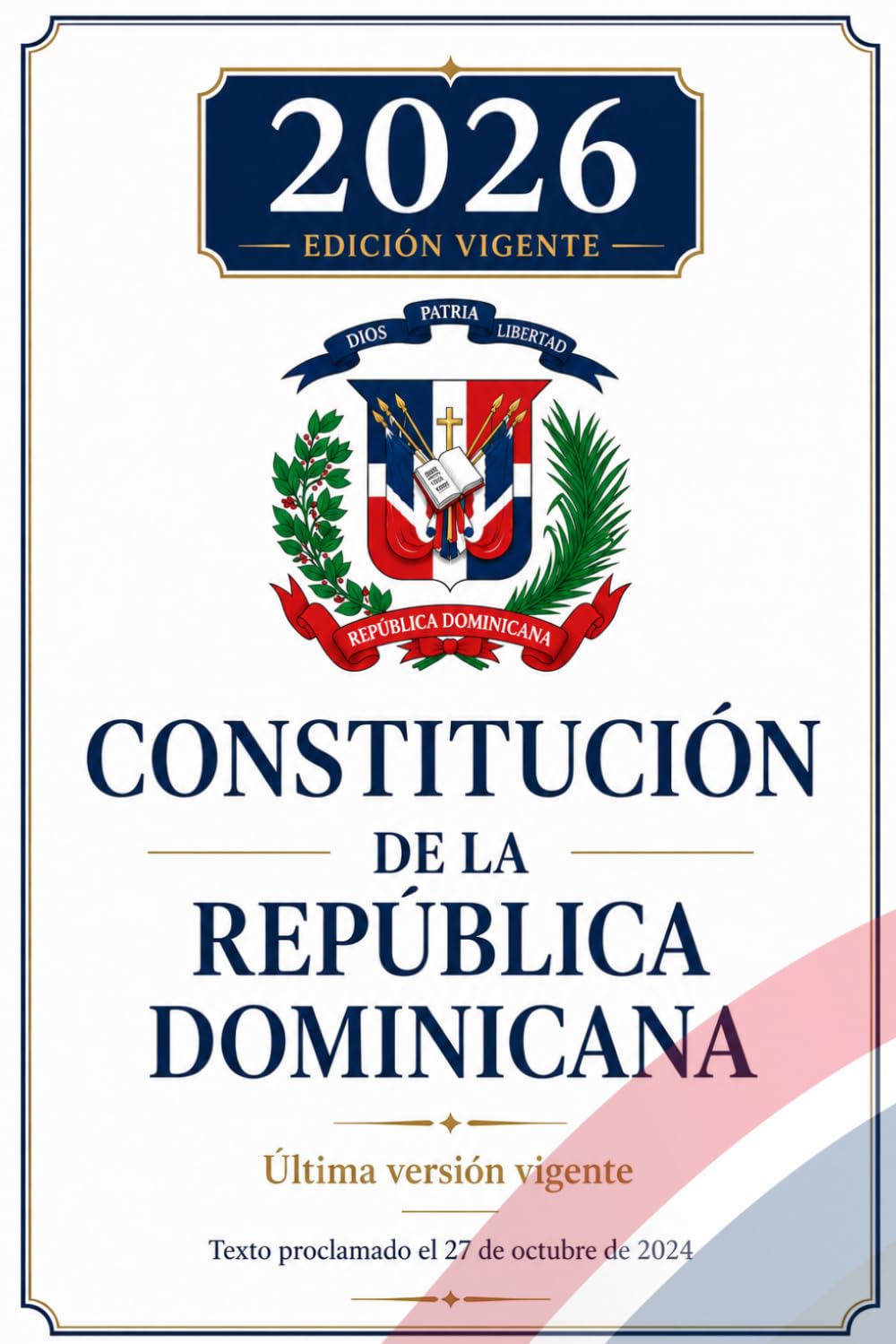 Constitución de la República Dominicana: Última versión vigente: texto constitucional proclamado el 27 de octubre de 2024