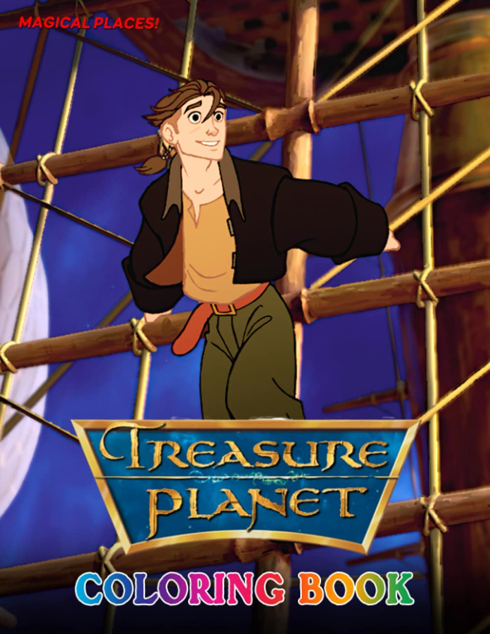 Magical Places! - Treasure Planet Coloring Book: Immerse In Your Own World With Lots Of Treasure Planet Illustrations For Relaxation And Stress Relief