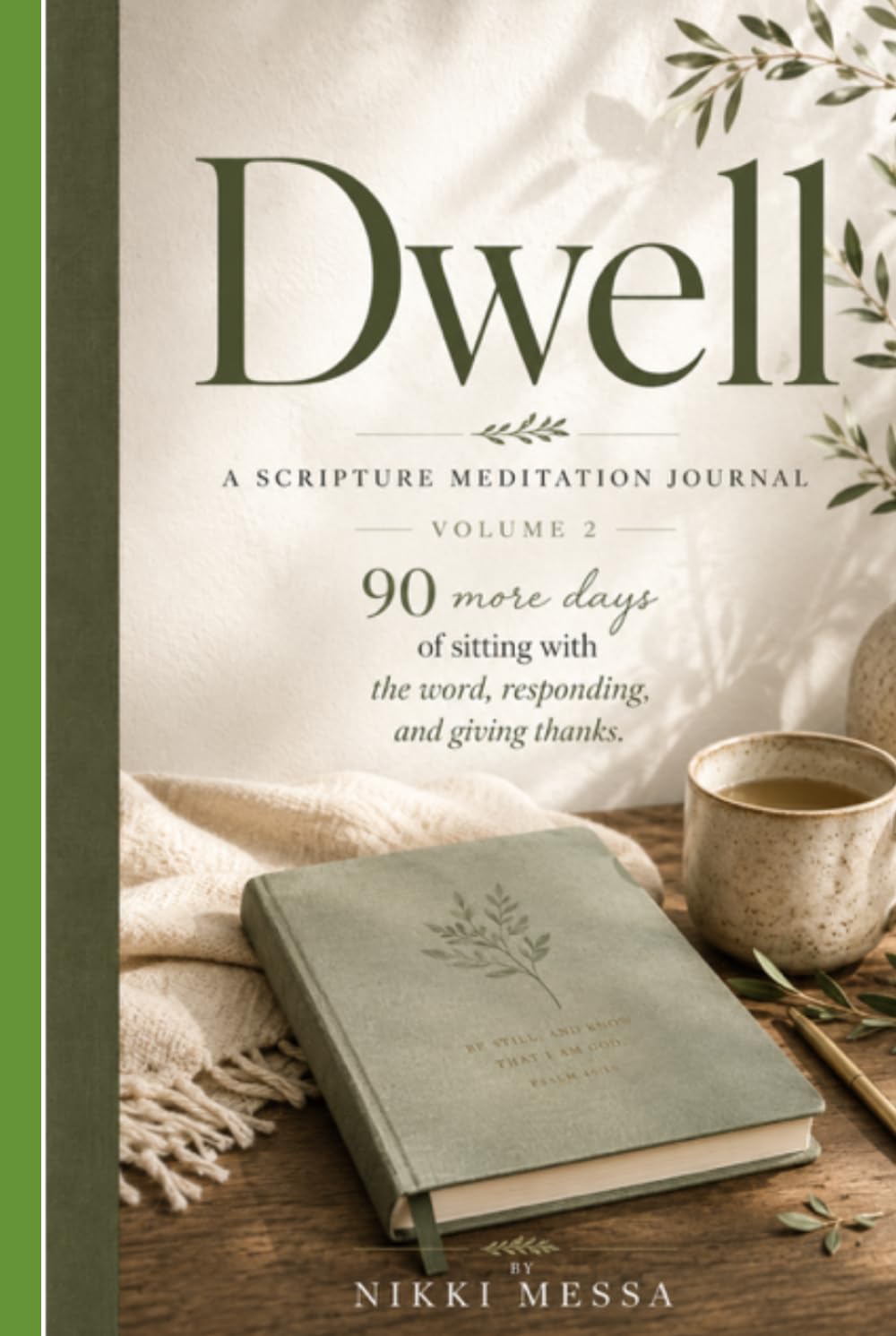 Dwell: A Scripture Meditation Journal, Volume 2 — 90 More Days of Sitting with the Word, Responding, and Giving Thanks