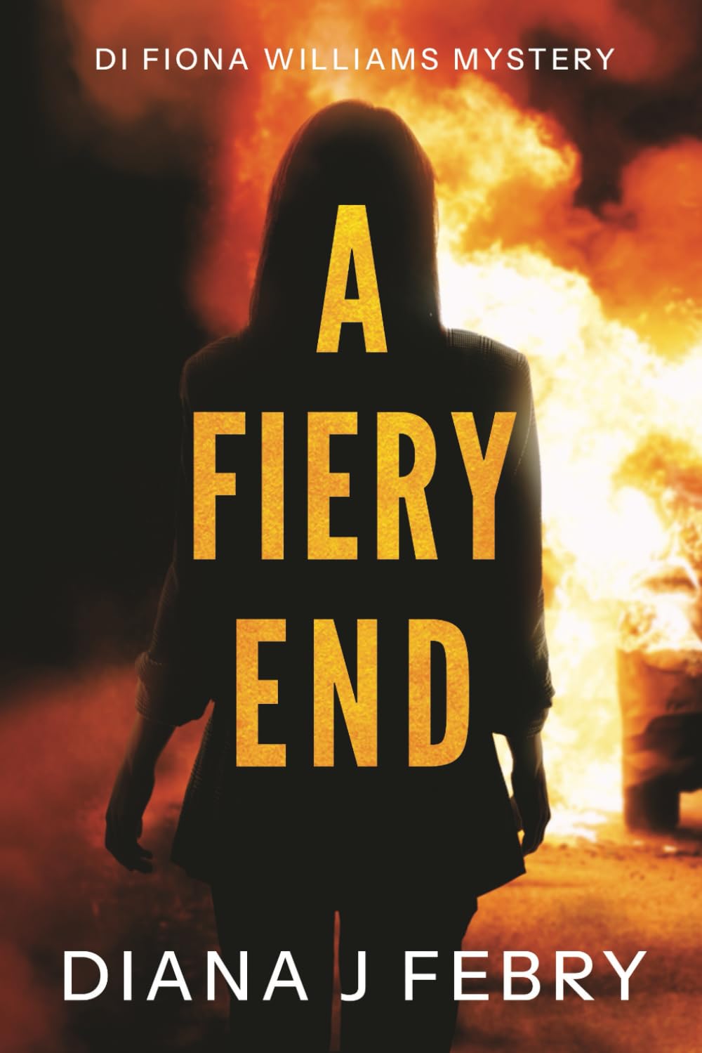 A Fiery End (A DI Fiona Williams Mystery)