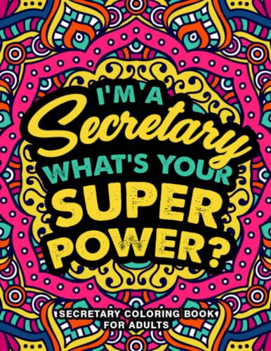 Secretary Coloring Book for Adults: A Humorous & Inspirational Appreciation Gift for Secretaries & Admin Assistants to Relieve Stress