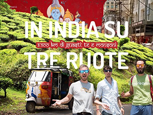 In India su tre ruote: 3.500 km di guasti, tè e monsoni (Gliuni) In India su tre ruote: 3.500 km di guasti, tè e monsoni (Gliuni)