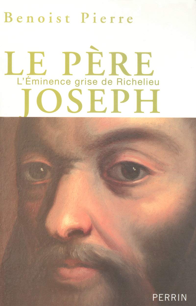 Le père Joseph: L'éminence grise de Richelieu