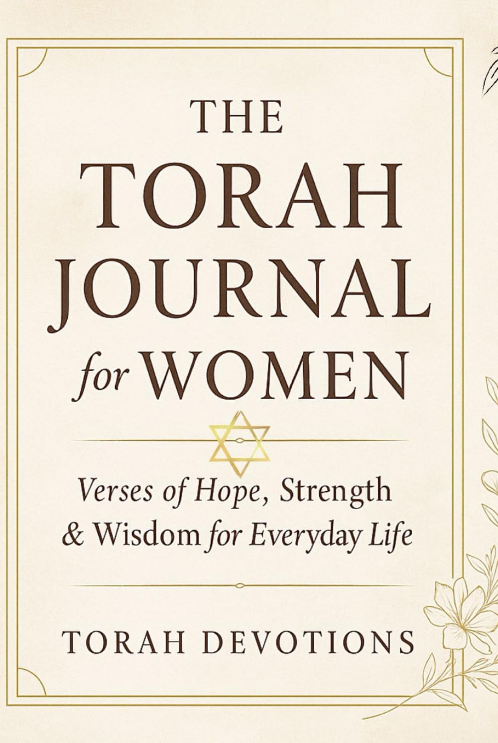The Torah Journal for Women: Verses of Hope, Strength & Wisdom for Everyday Life