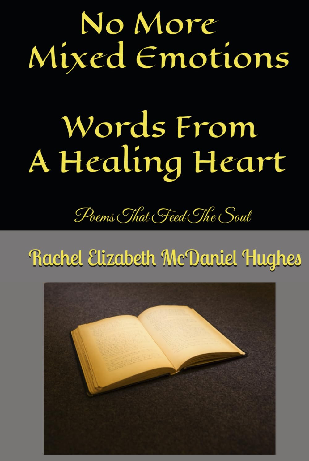 No More Mixed Emotions: Words From A Healing Heart Poems That Feed The Soul