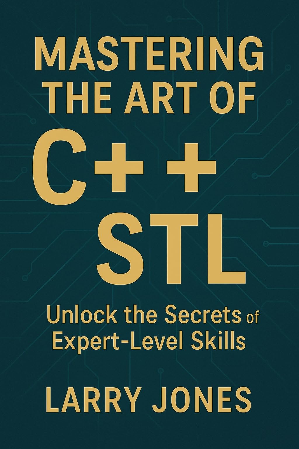 Unlock the full potential of C++ programming with *Mastering the Art of C++ STL: Unlock the Secrets of Expert-Level Skills