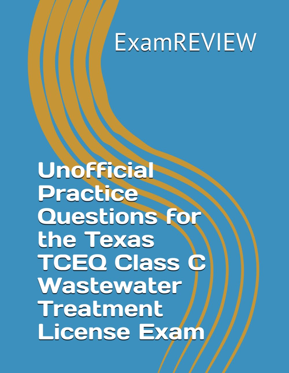 Unofficial Practice Questions for the Texas TCEQ Class C Wastewater Treatment License Exam