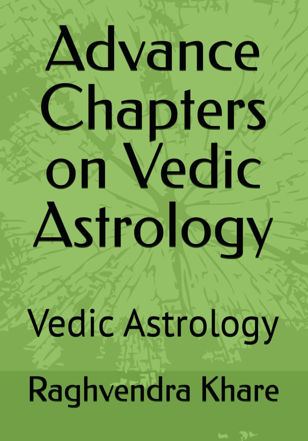 Advance Chapters on Vedic Astrology: Vedic Astrology