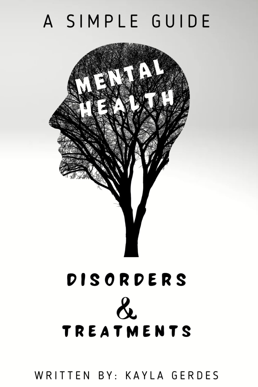 Mental Health: A Simple Guide to Disorders and Treatments