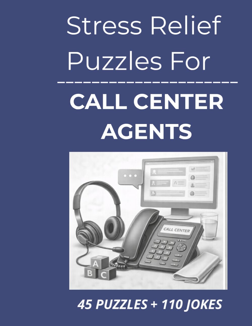 Stress Relief Puzzles for Call Center Agents: Word Search Puzzles and Darkly Observant Humor for Call Center Agents Who Absorb Everyone Else’s Problems