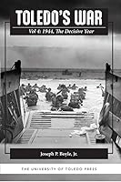 Toledo's War Vol 4: 1944, The Decisive Year 1736916467 Book Cover