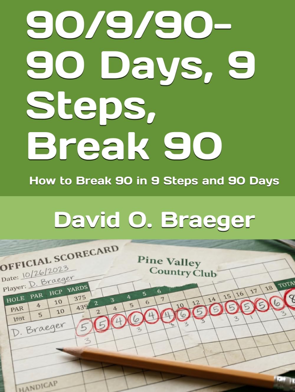 90/9/90- 90 Days, 9 Steps, Break 90: How to Break 90 in 9 Steps and 90 Days