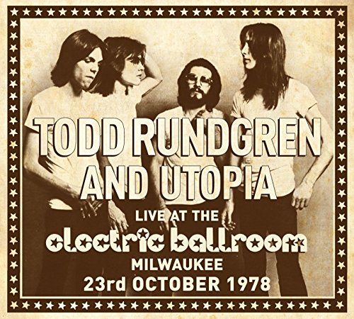 Rundgren, Todd & Utopia : Live at the Electric Ballroom Milwaukee Rundgren, Todd & Utopia : Live at the Electric Ballroom Milwaukee