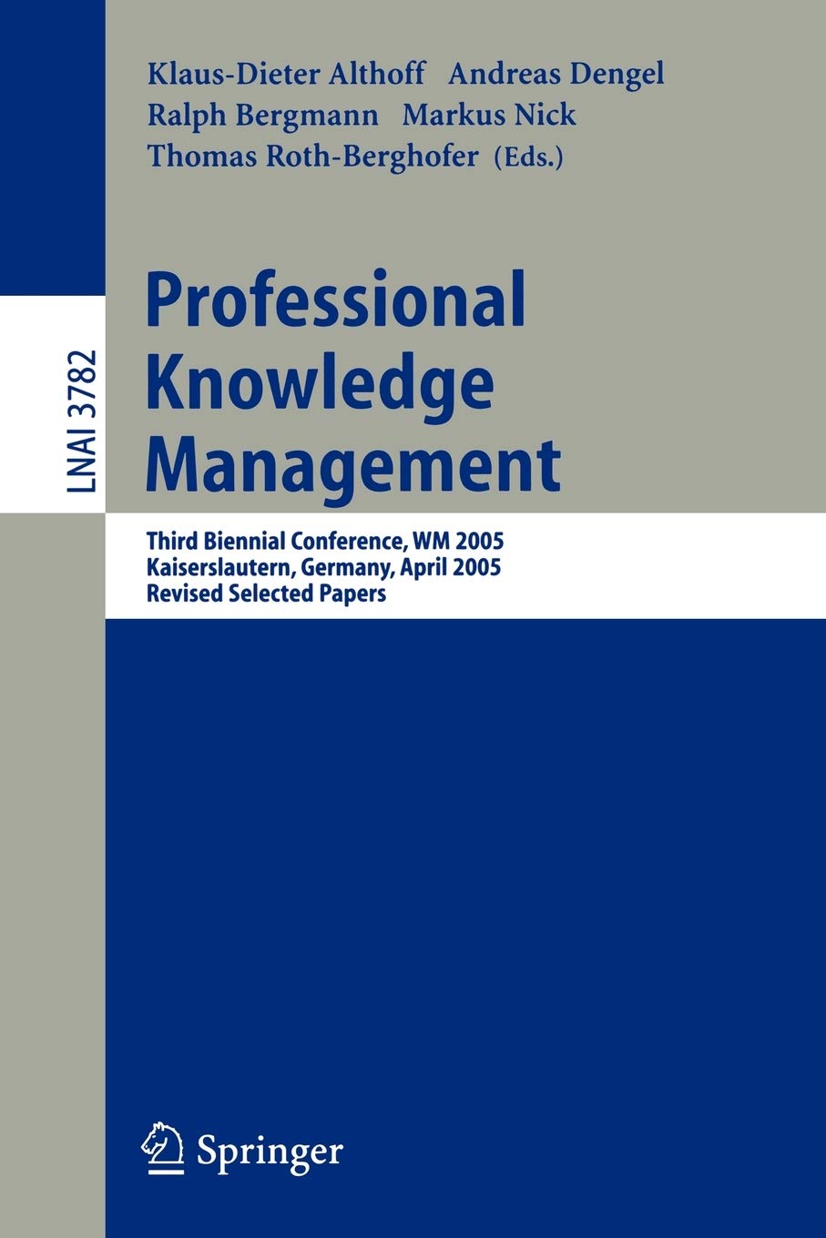 Professional Knowledge Management: Third Biennial Conference, WM 2005, Kaiserslautern, Germany, April 10-13, 2005, Revised Selected Papers