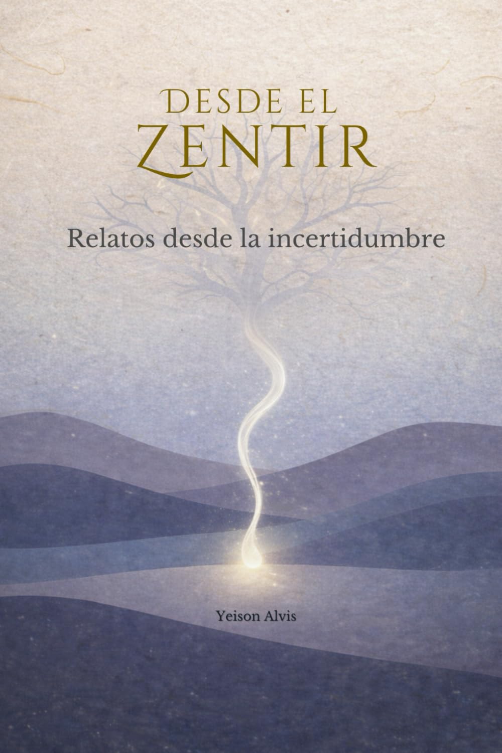 Desde el Zentir: Relatos desde la incertidumbre