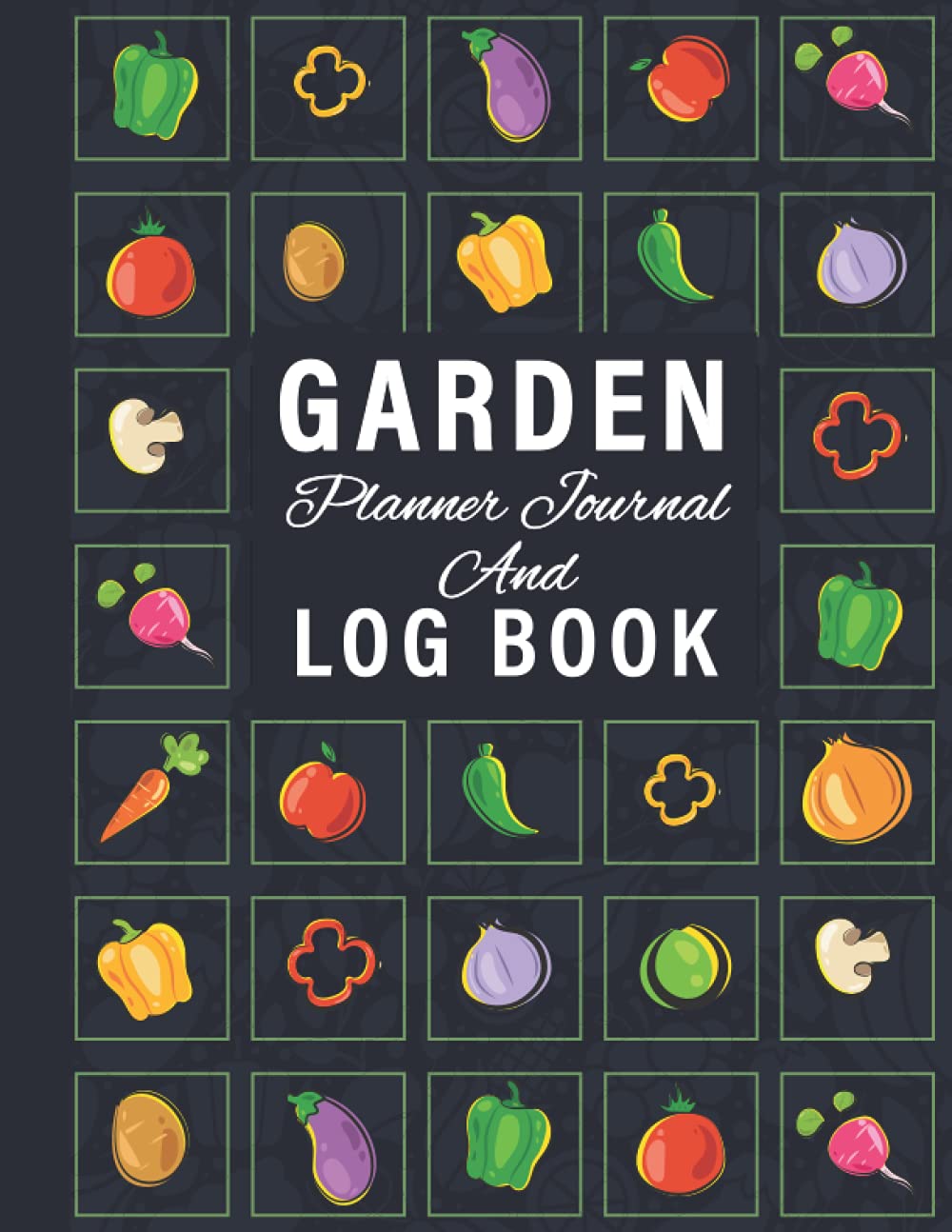 Garden Planner Journal And Log Book: A Gardeners logbook, Planting Planner, Gardener Organizer And Gardening Book For Your Indoor Gardening